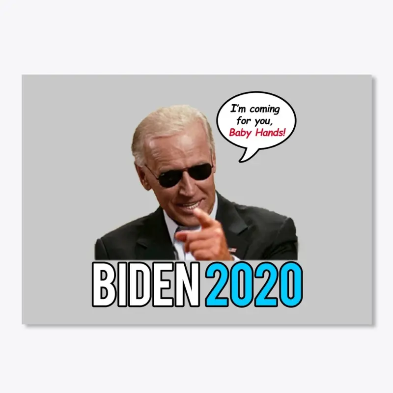 Biden -  I'm coming for you baby hands